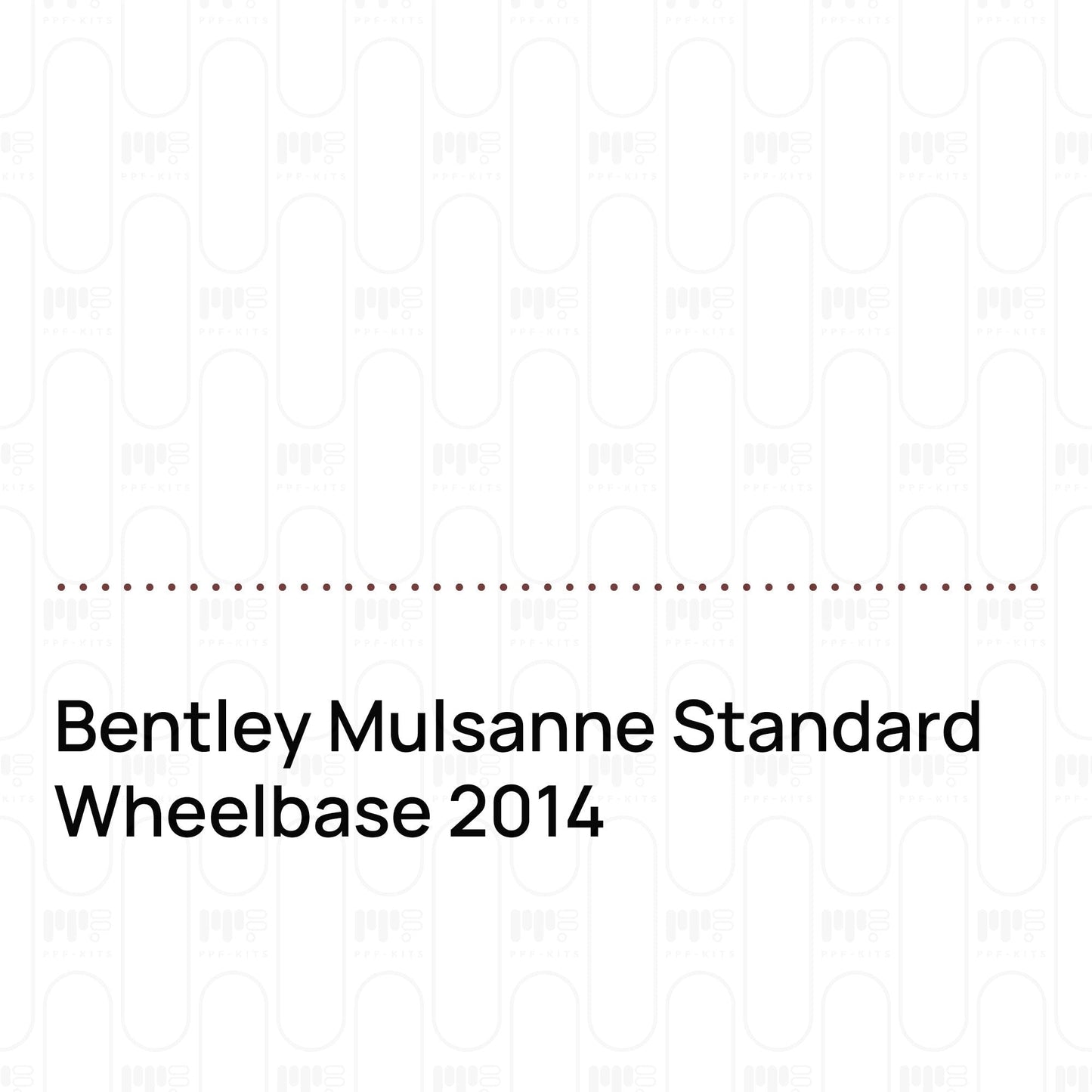 Pre-CutPPFBentleyMulsanneStandardWheelbase2014