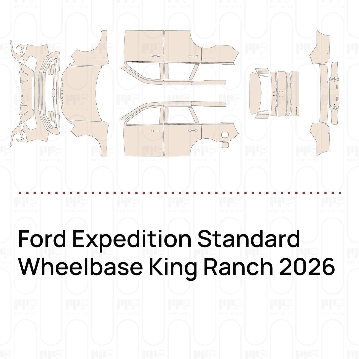 Pre-CutPPFFordExpeditionStandardWheelbaseKingRanch2026