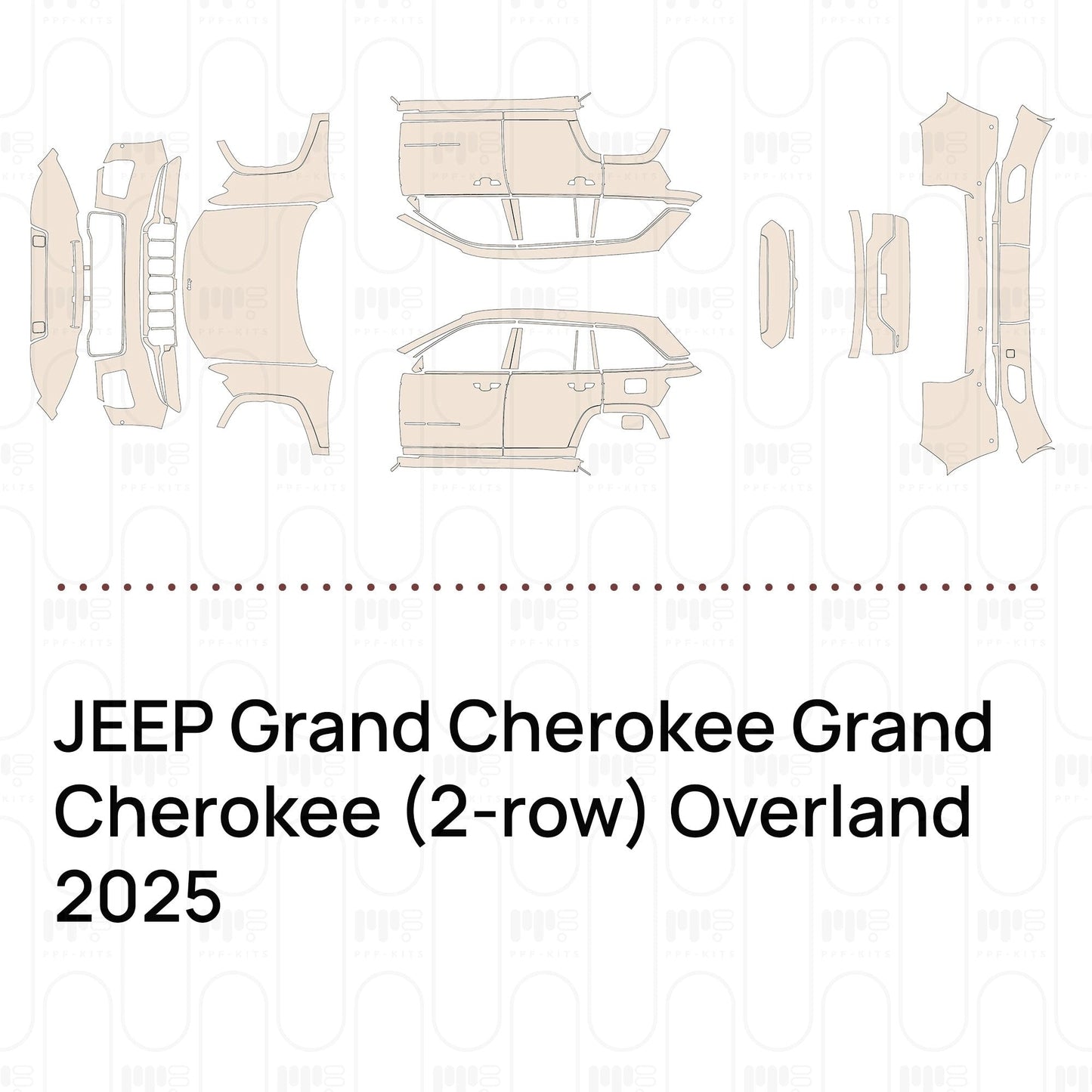 Pre-CutPPFJEEPGrandCherokeeGrandCherokee(2-row)Overland2025