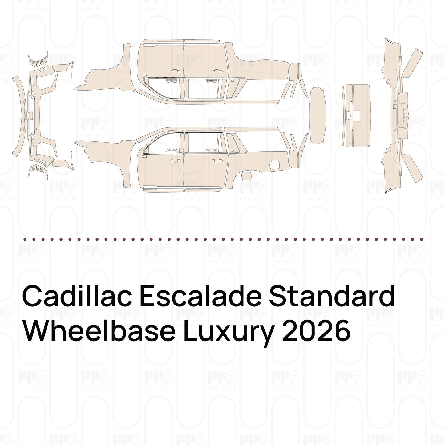 Pre-CutPPFCadillacEscaladeStandardWheelbaseLuxury2026