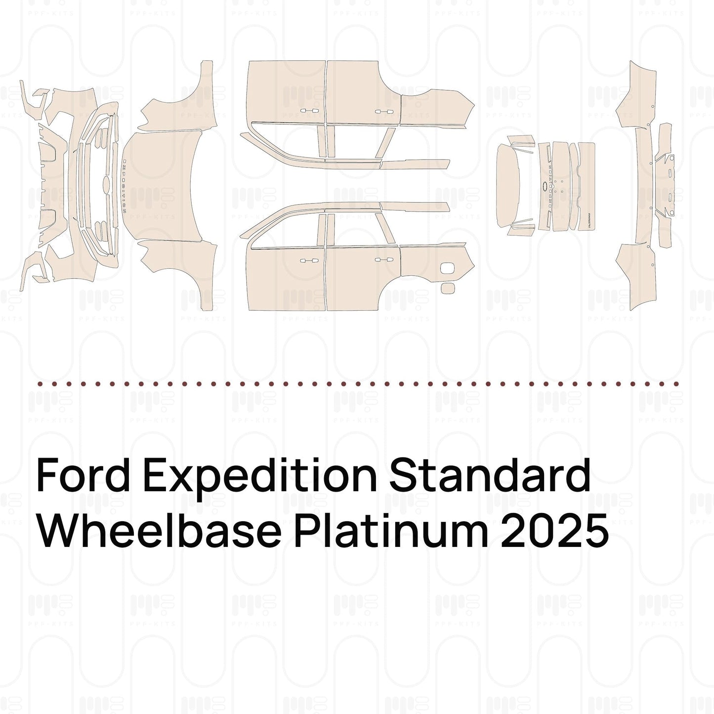 Pre-CutPPFFordExpeditionStandardWheelbasePlatinum2025