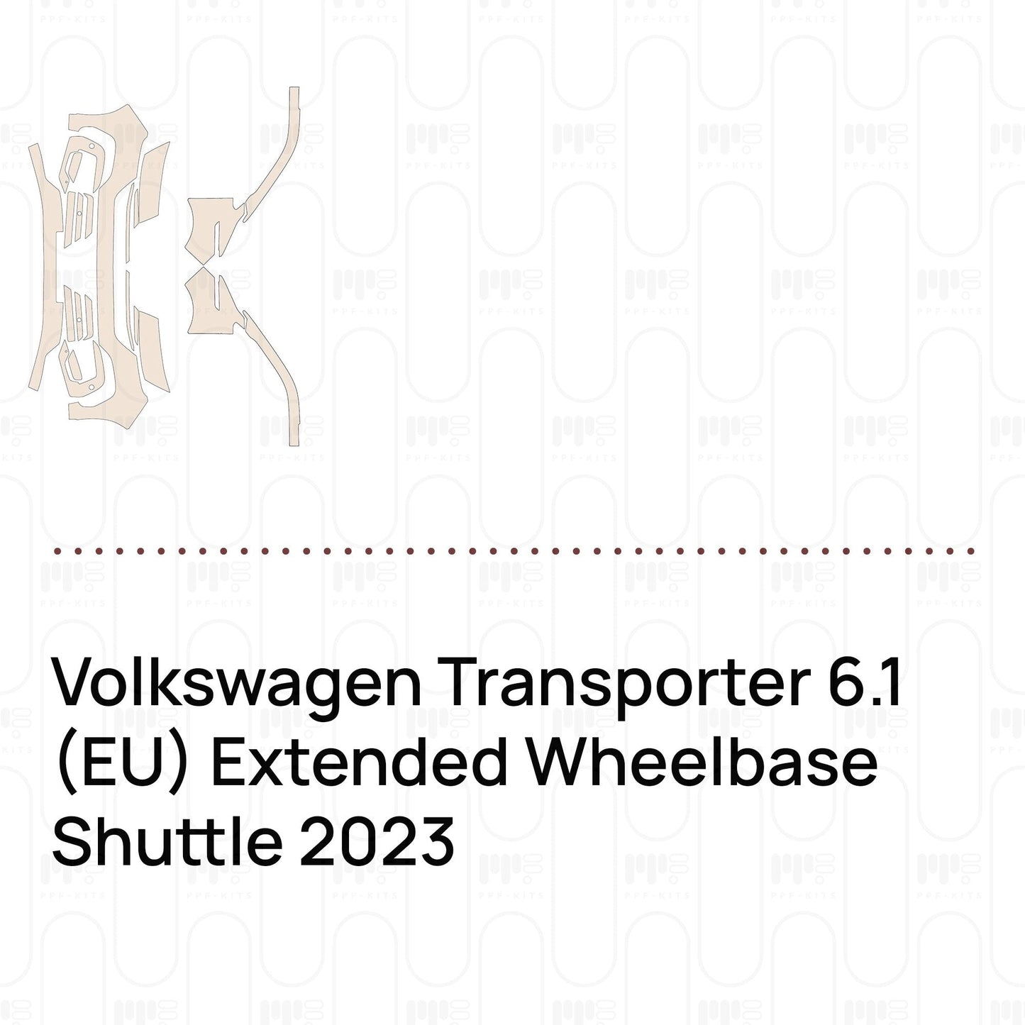 Pre-CutPPFVolkswagenTransporter6.1(EU)ExtendedWheelbaseShuttle2023